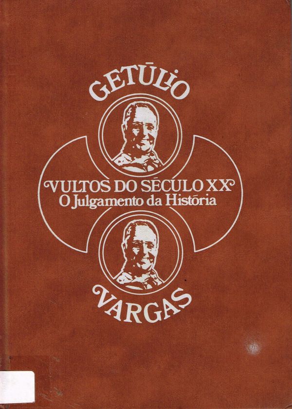 Vultos do Século XX -  Getúlio e Vargas